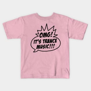OMG It's Trance Music! Kids T-Shirt